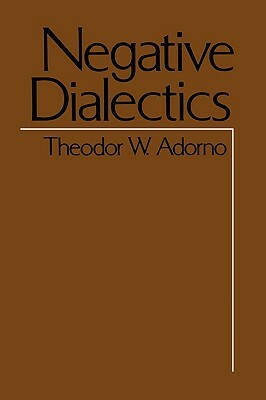 Negative Dialectics by Theodor W. Adorno