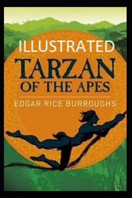 Tarzan of the Apes Illustrated by Edgar Rice Burroughs