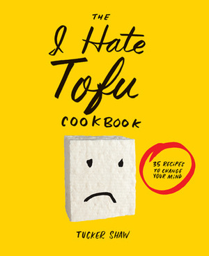 I Hate . . . Tofu by Tucker Shaw