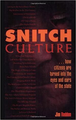 Snitch Culture: ...How Citizens Are Turned Into the Eyes and Ears of the State by Jim Redden