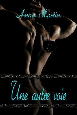 Une autre voie by Anna Martin