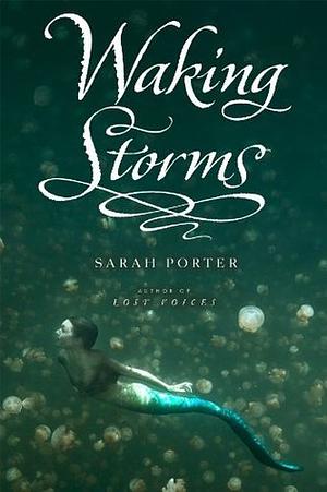 Waking Storms by Sarah Porter