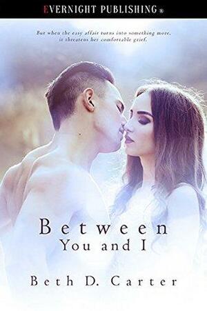 Between You and I by Beth D. Carter