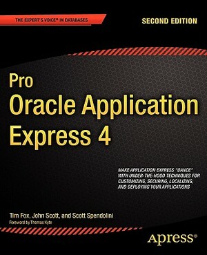 Pro Oracle Application Express 4 by Tim Fox, John Scott, Scott Spendolini