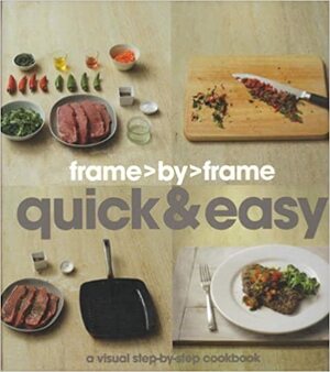 Frame&gt;By&gt;Frame Quick & Easy: A Visual Step-by-step Cookbook by Christine France, Mike Cooper