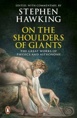 On the Shoulders of Giants: The Great Works of Physics and Astronomy by Isaac Newton, Stephen Hawking, Galileo Galilei, Johannes Kepler, Nicolaus Copernicus