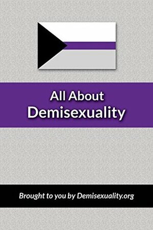 All About Demisexuality by Demisexuality.org