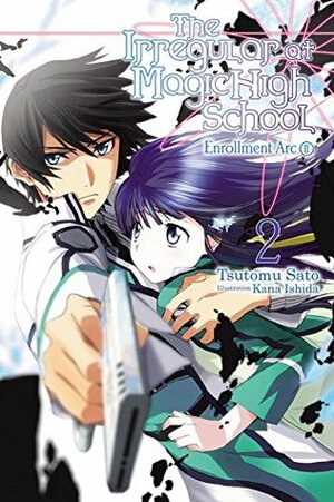 The Irregular at Magic High School, Vol. 2: Enrollment Arc, Part II by Tsutomu Sato, Kana Ishida