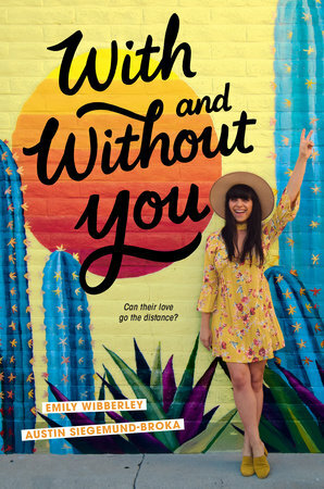 With and Without You by Emily Wibberley, Austin Siegemund-Broka