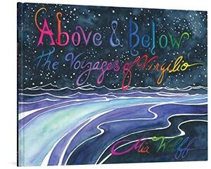 Above &amp; Below: The Voyages of Virgilio by Mia Wolff