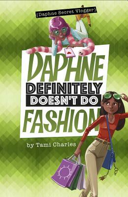 Daphne Definitely Doesn't Do Fashion by Tami Charles