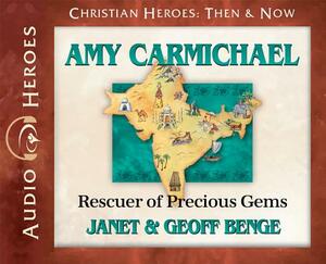 Amy Carmichael: Rescuer of Precious Gems (Audiobook) by Geoff Benge, Janet Benge