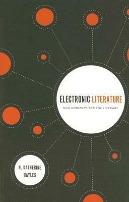 Electronic Literature: New Horizons for the Literary [With CDROM] by N. Katherine Hayles