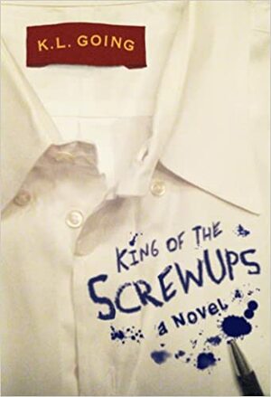 King of the Screwups by K.L. Going