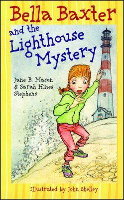 Bella Baxter and the Lighthouse Mystery by Sarah Hines Stephens, Jane B. Mason