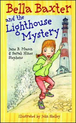 Bella Baxter and the Lighthouse Mystery by Sarah Hines Stephens, Jane B. Mason