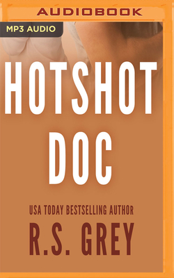 Hotshot Doc by R.S. Grey