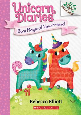 Bo's Magical New Friend: A Branches Book (Unicorn Diaries #1), Volume 1 by Rebecca Elliott