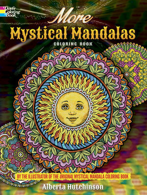 More Mystical Mandalas Coloring Book: by the Illustrator of the Original Mystical Mandala Coloring Book by Alberta Hutchinson