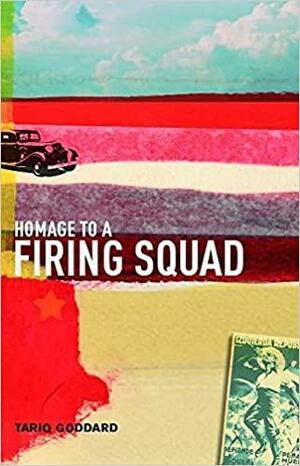 Homage to a Firing Squad by Tariq Goddard