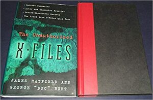 Unauthorized X-Files by James Hatfield, George D. Burt