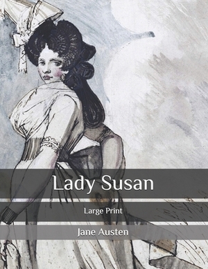 Lady Susan: Large Print by Jane Austen