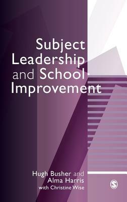 Subject Leadership and School Improvement by Alma Harris, Hugh Busher