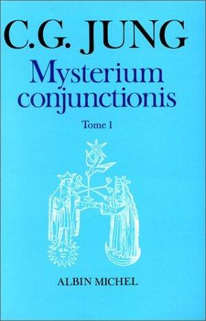 Mysterium conjunctionis: études sur la séparation et la réunion des opposés psychiques dans l'alchimie, Volume 1 by Michael Fordham, Herbert Read, C.G. Jung