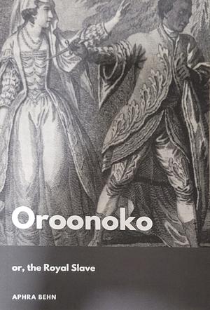 Oroonoko by Aphra Behn