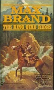 The King Bird Rides by Max Brand