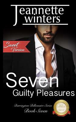 Seven Guilty Pleasures - Sweet Version by Jeannette Winters