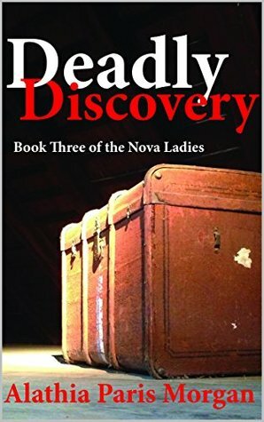 Deadly Discovery (Nova Ladies Series Book 3) by Alathia Paris Morgan