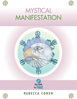 Mystical Manifestation by Rebecca Cohen