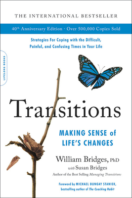 Transitions: Making Sense of Life's Changes by William Bridges, Susan Bridges