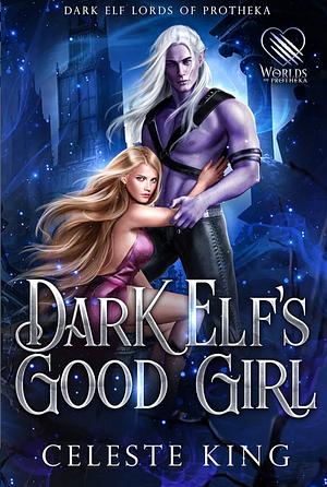 Dark Elf's Good Girl by Celeste King
