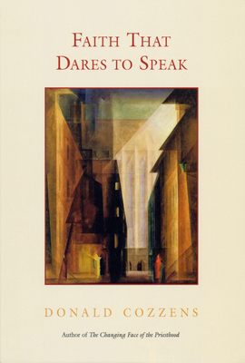 Faith That Dares to Speak by Donald B. Cozzens