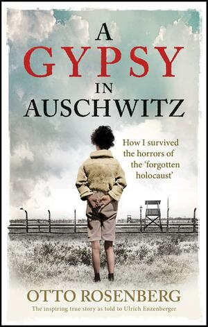 A Gypsy in Auschwitz by Otto Rosenberg