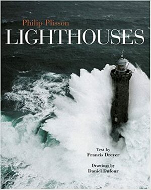 Lighthouses by Francis Dreyer, Philip Plisson