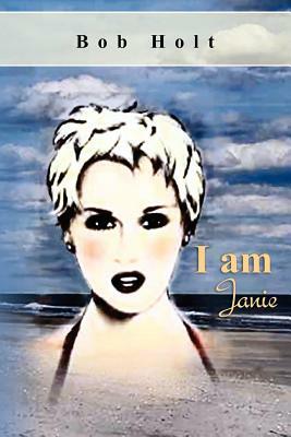 I Am Janie by Bob Holt