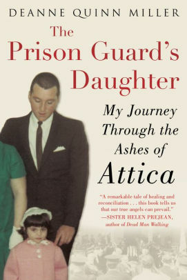 The Prison Guard's Daughter: My Journey Through the Ashes of Attica by Deanne Quinn Miller