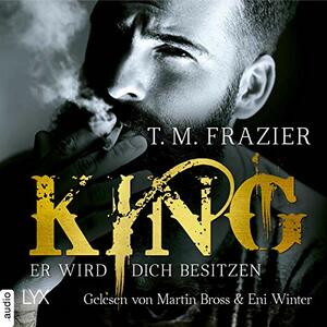 KING - ER WIRD DICH BESITZEN by T.M. Frazier