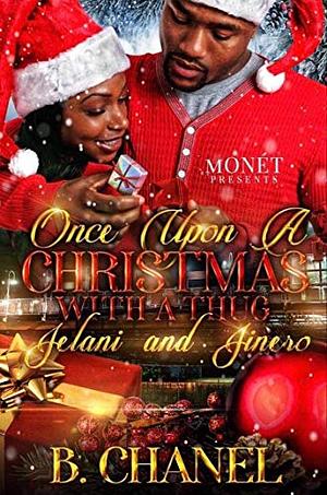 Once Upon A Christmas With A Thug : Jelani and Jinero by B Chanel