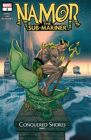 Namor the Sub-Mariner: Conquered Shores #1 by Christopher Cantwell