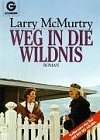 Weg in die Wildnis by Larry McMurtry