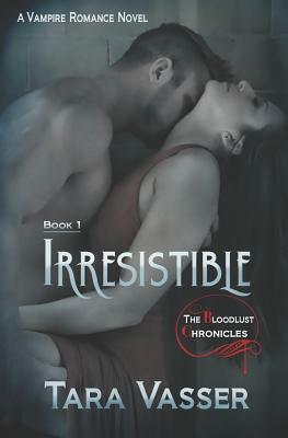 Irresistible: A Vampire Romance Novel by Tara Vasser
