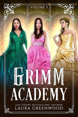 Grimm Academy Volume 5 by Laura Greenwood