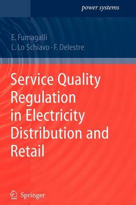 Service Quality Regulation in Electricity Distribution and Retail by Elena Fumagalli, Florence Delestre, Luca Schiavo