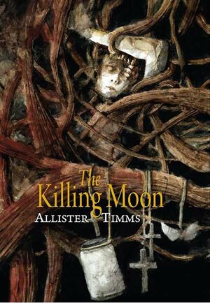 The Killing Moon by Allister Timms