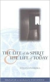 Life of the Spirit and the Life of Today by Evelyn Underhill
