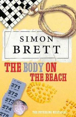 The Body on the Beach: A Fethering Novel 1: The Fethering Mysteries by Simon Brett, Simon Brett